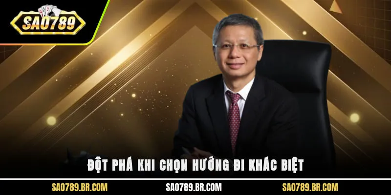 Đột phá khi chọn hướng đi khác biệt
