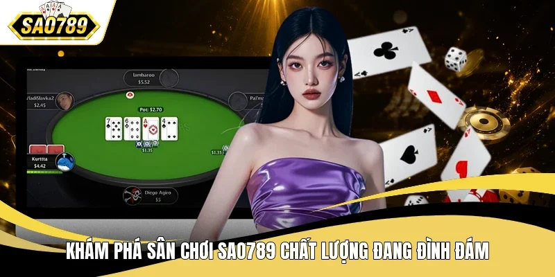 Khám phá sân chơi SAO789 chất lượng đang đình đám
